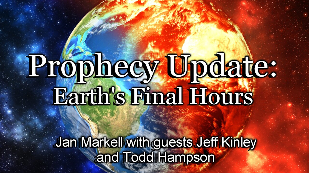 Prophecy Update: Earth’s Final Hours