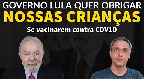 In Brazil, the government of former prisoner LULA requires COVID-19 vaccination for children aged 6 months to 5 years