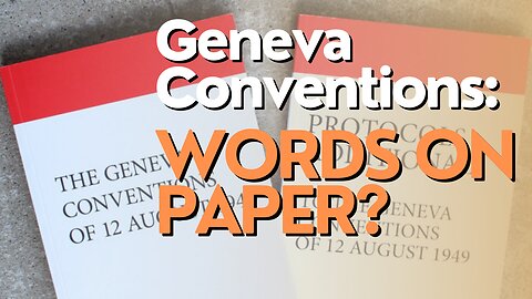 10 Minutes: Geneva Conventions: Words On Paper?
