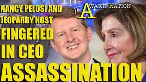 The Awake Nation 12.13.2024 Nancy Pelosi And Jeopardy Host Fingered In CEO Assassination