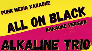 ALKALINE TRIO ✴ ALL ON BLACK ✴ KARAOKE INSTRUMENTAL ✴ PMK