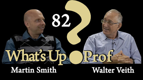 Walter Veith & Martin Smith - Show Me Your Faith - What's Up Prof 82