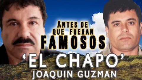 JOAQUIN EL CHAPO GUZMAN - Antes De Que Fueran Famosos