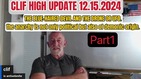 Clif High December 15, 2024 : THE BLUE-HAIRED DEVIL AND THE DRONE OR UF0.the anarchy is not only political but also of demonic origin.