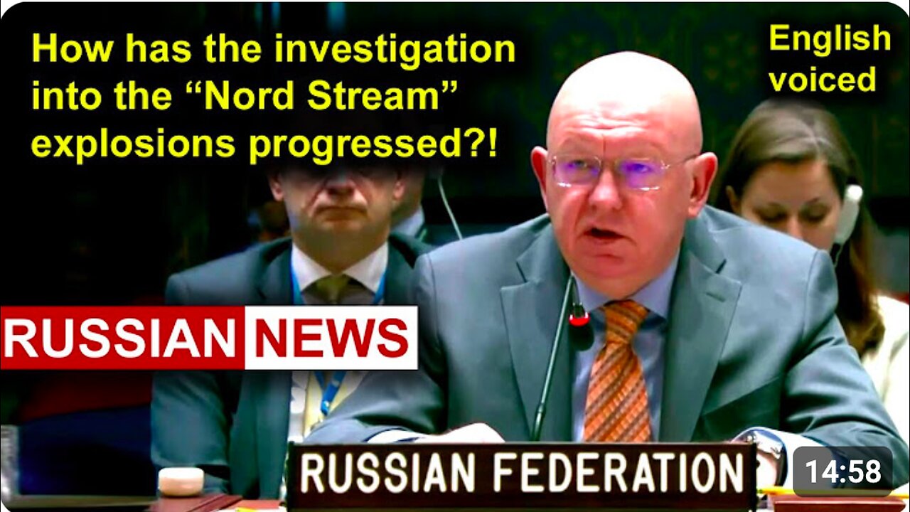 How has the investigation into the Nord Stream explosions progressed?! Nebenzya, Russia