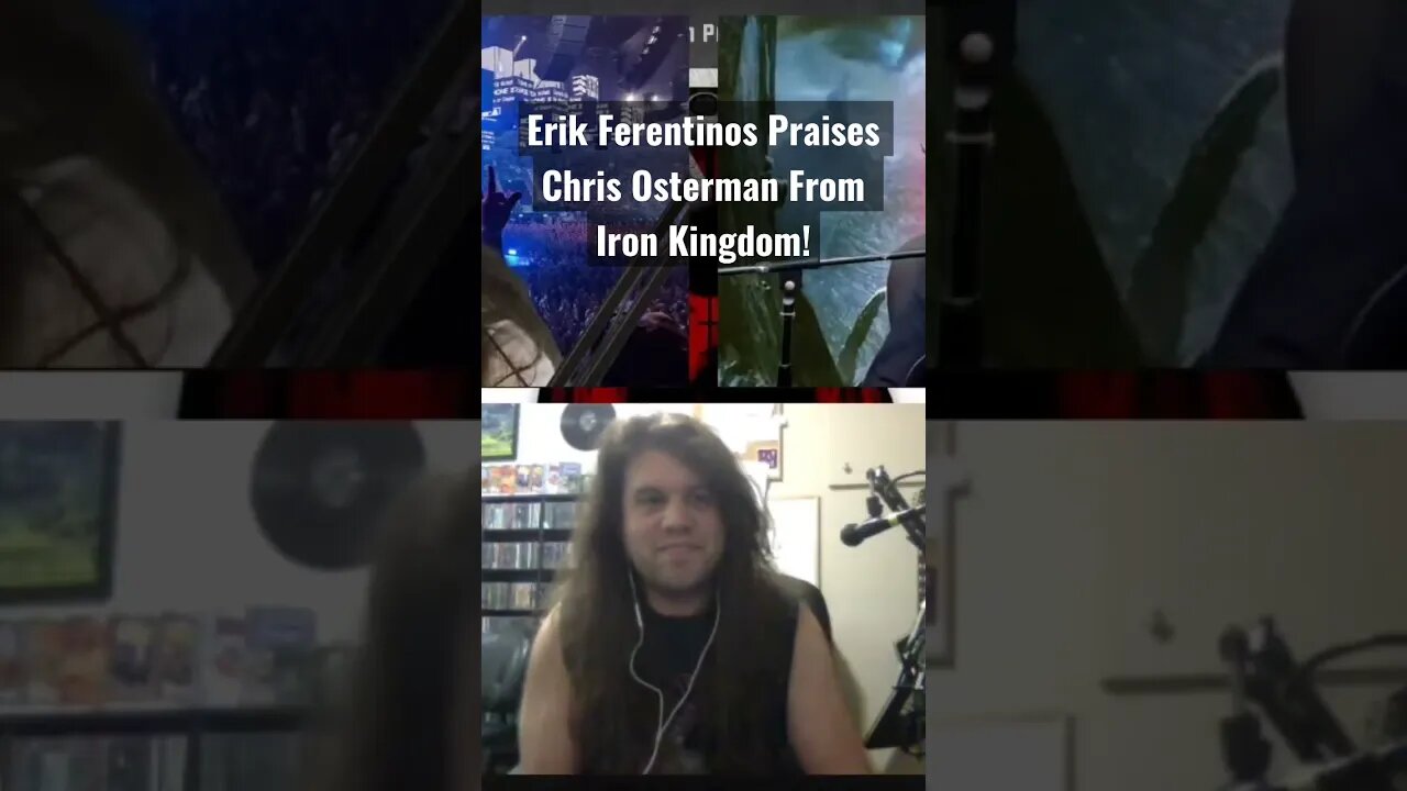 Guitarist Erik Ferentinos praises Iron Kingdom Vocalist Chris Osterman!