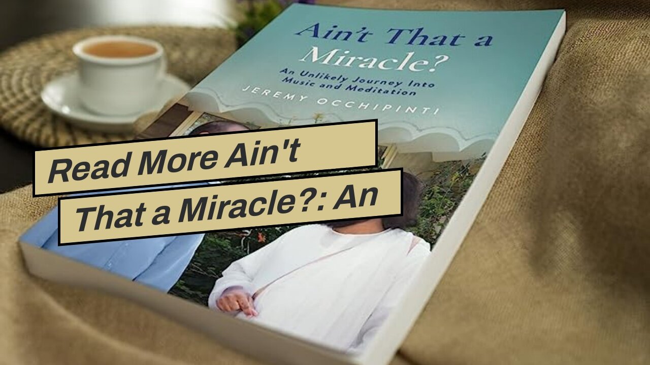 Read More Ain't That a Miracle?: An Unlikely Journey Into Music and Meditation