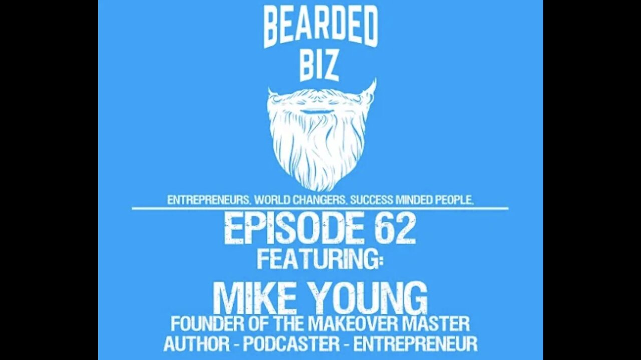 Ep. 62 - Mike Young - Founder of The Makeover Master & The Made Over Podcast