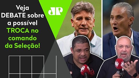 "TROCAR Tite por Renato Gaúcho? Essa Seleção PRECISA de um CHACOALHÃO!" Veja DEBATE!