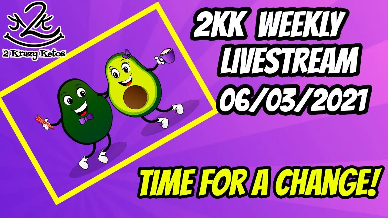 2kk weekly Livestream 06/03/2021 | Time for a change