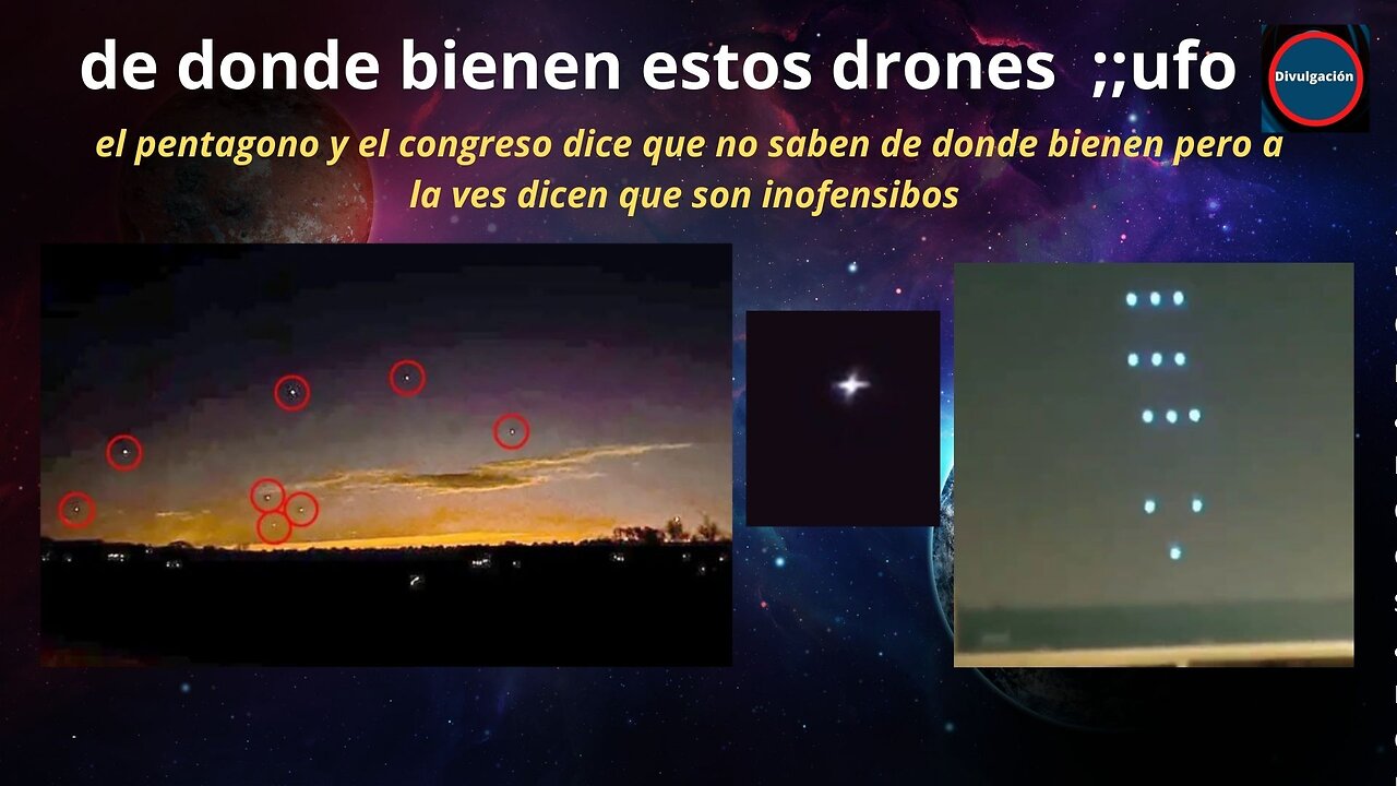 de donde bienen estos drones ;;ufo ni la camara de representantes lo sabe