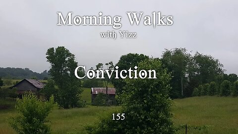 Morning Walks with Yizz 155 - Conviction