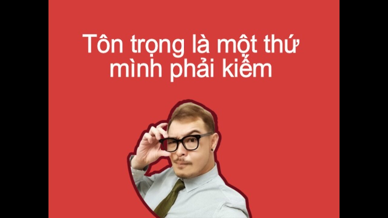 Tôn trọng là một thứ mình phải kiếm