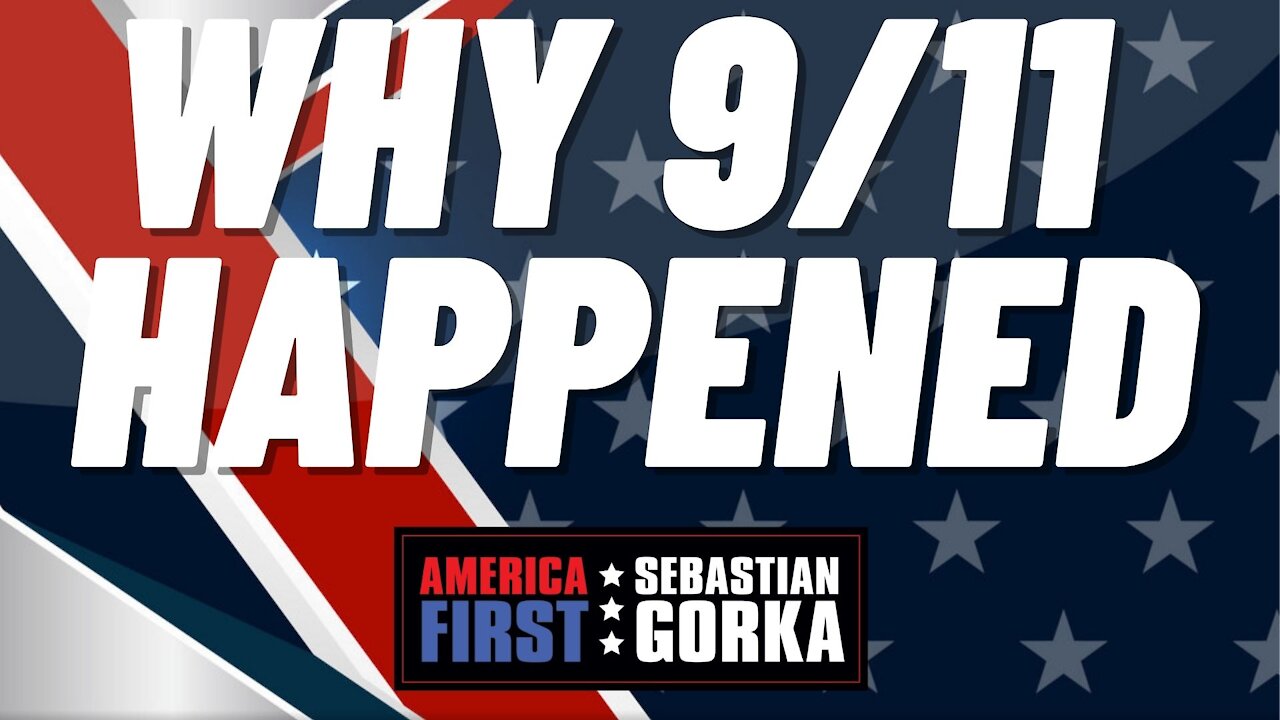 Why 9/11 happened. Sebastian Gorka on AMERICA First