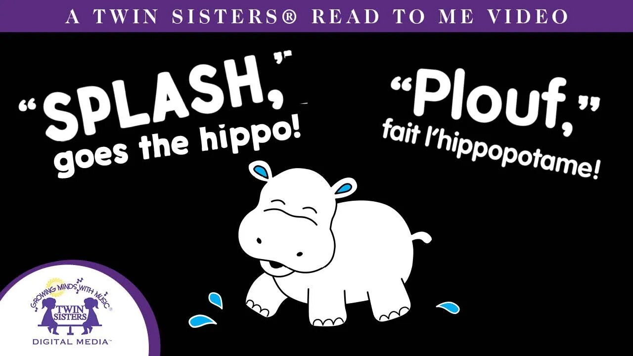 Splash Goes the Hippo - Plouf fait l hippopotame - A Twin Sisters®️ Read To Me Video