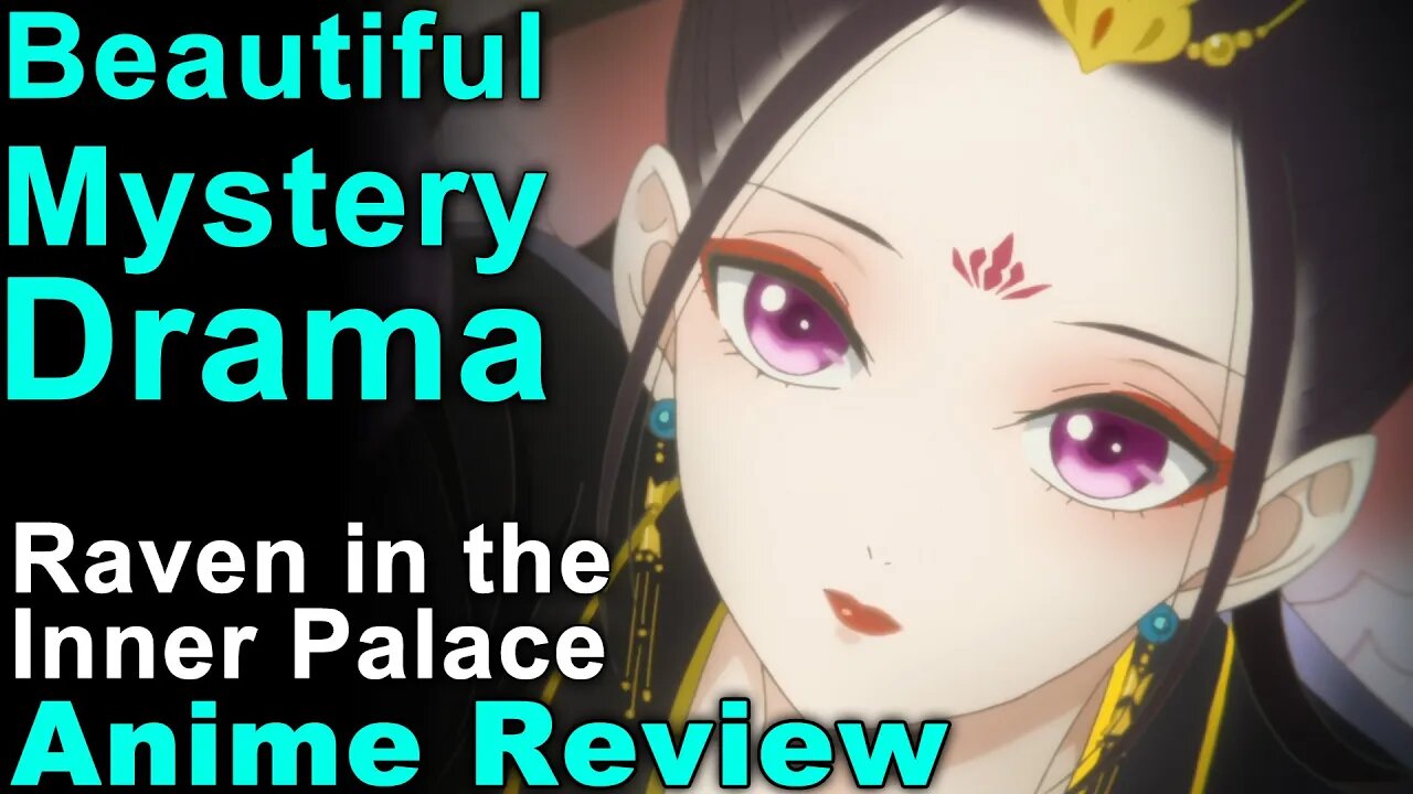 Beautiful Supernatural Mystery with Growth!- Raven in the Inner Palace Anime Review!