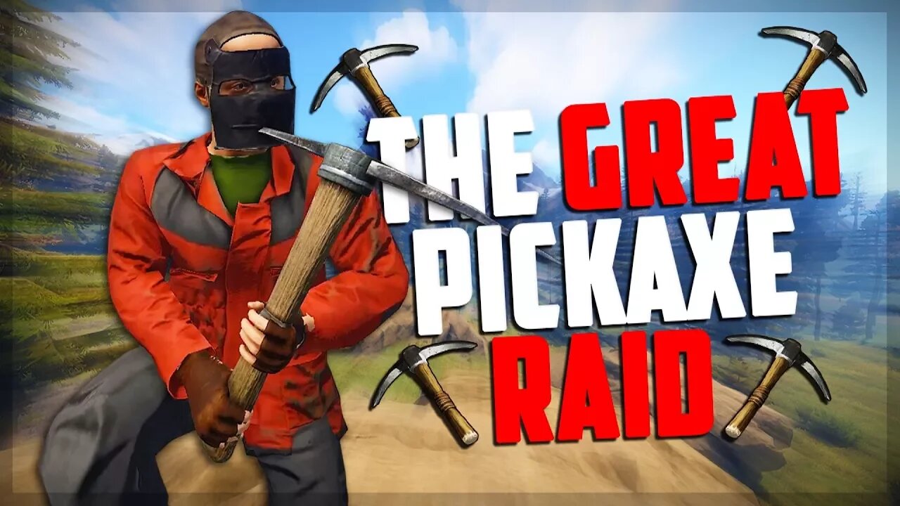 THE GREAT PICKAXE RAID! - Rust