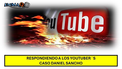 contestación a los youtubes del caso sancho