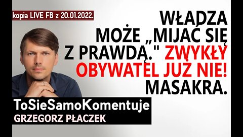 Władza może "mijać się z prawdą". Zwykły Obywatel już nie! MASAKRA.