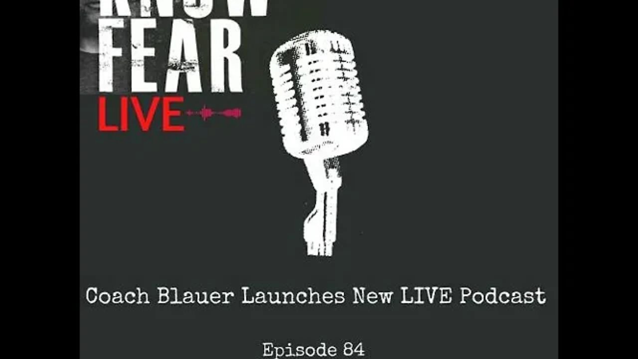 KNOW FEAR® LIVE - Coach Blauer Launches New Talk Show