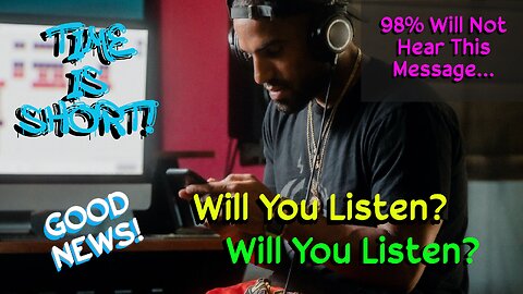 98% Will Not Hear This Message - Will You Listen?