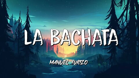 Manuel Turizo - La Bachata (Letra/Lyrics)
