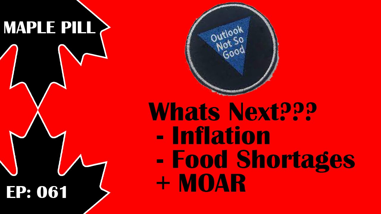 Maple Pill Ep 061 - Inflation, Food Shortages, Higher Interest Rates? What's Next for Canada