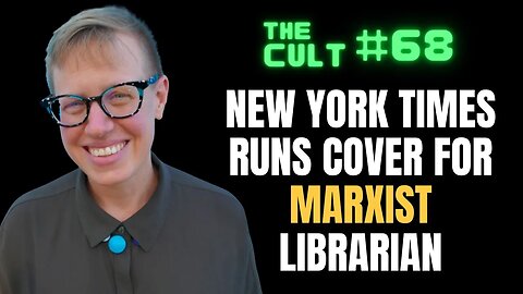 The Cult #68: The New York Times Runs Cover for Marxist American Librarian Association President