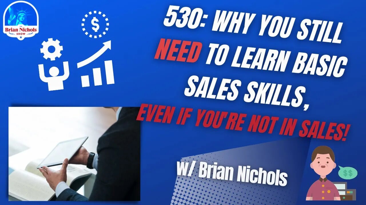 530: Why You Still Need to Learn Basic Sales Skills, Even if You're Not In Sales!