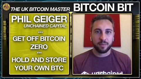 PHIL GEIGER FROM UNCHAINED CAPITAL - GET OFF BITCOIN ZERO AND HOLD YOUR OWN KEYS!