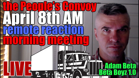 Lib2Liberty April 8th AM "Cali Trip Update" People's Convoy Remote Reaction MORNING MEETING