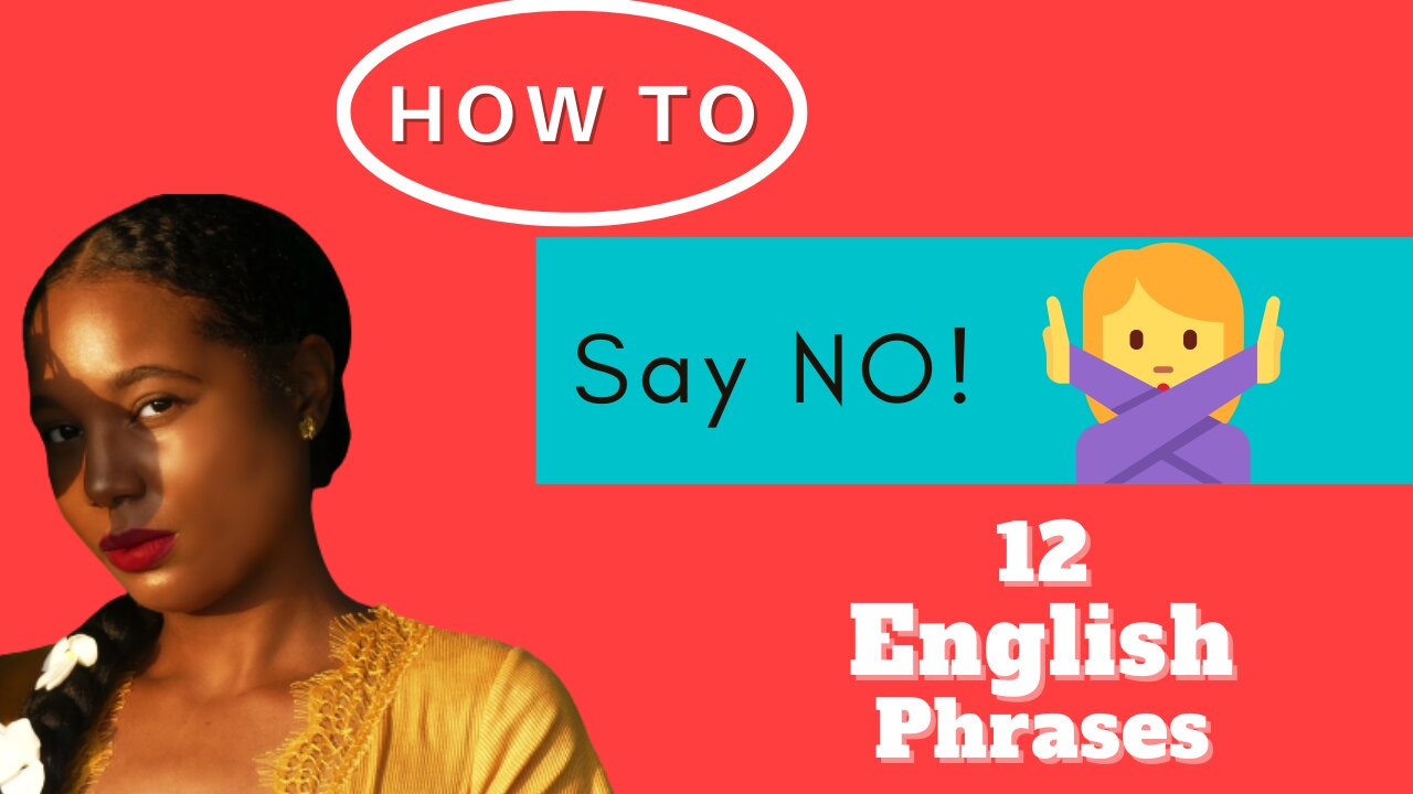 HOW TO SAY NO WITH THESE 12 ENGLISH PHRASES! 如何用这 12 个英语短语说不!