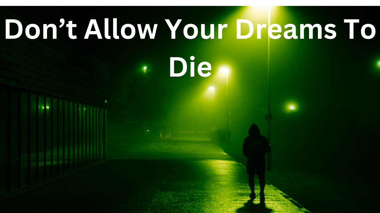 Dont Allow Your Dreams To Die