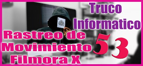 Truco Informático 53 Rastreo de Movimiento Filmora X