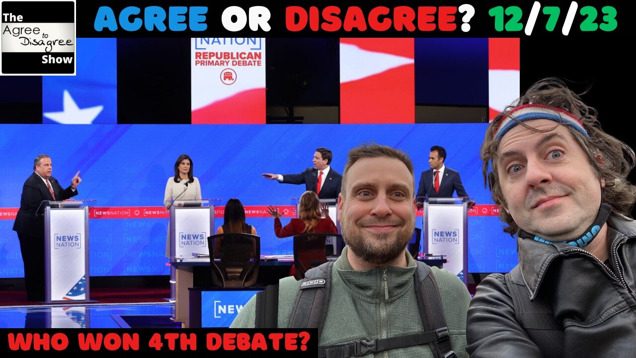 Vivek Won Again? Finally The Final GOP Debate? The Agree To Disagree Show - 12_07_23