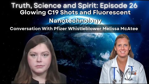Glowing C19 Shots and Fluorescent Nanotechnology– Ep 26 – with Pfizer Whistleblower Melissa McAtee