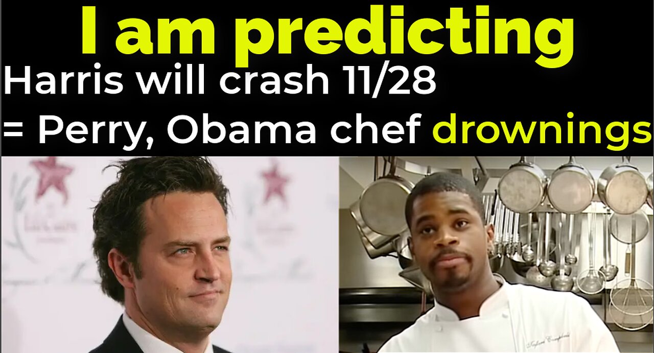 I am predicting: Harris' plane will crash 11/28 = MATTHEW PERRY / OBAMA CHEF DROWNINGS PROPHECY