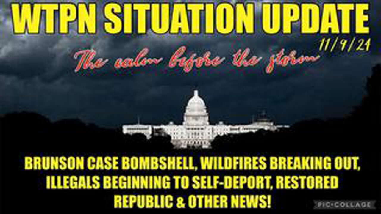 WTPN SITUP 11924 “BRUNSON CASE BOMBSHELL, WILDFIRES, ILLEGALS SELF-DEPORTING, VT INTEL”