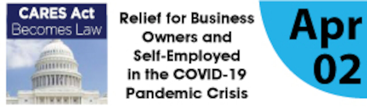 Significant Relief for Business Owners and Self Employed in the COVID-19 Pandemic Crisis