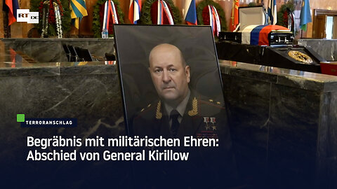 Begräbnis mit militärischen Ehren: Abschied von General Kirillow