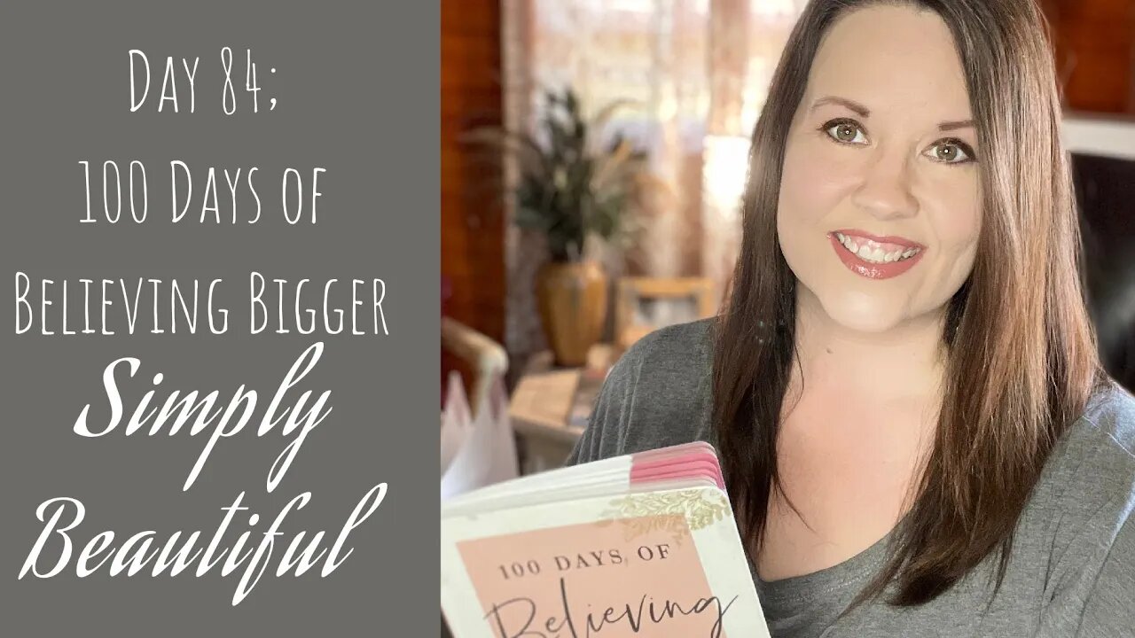 100 Days of Believing Bigger | Day 84 | You Simply Beautiful in God | Christian Devotional Journal