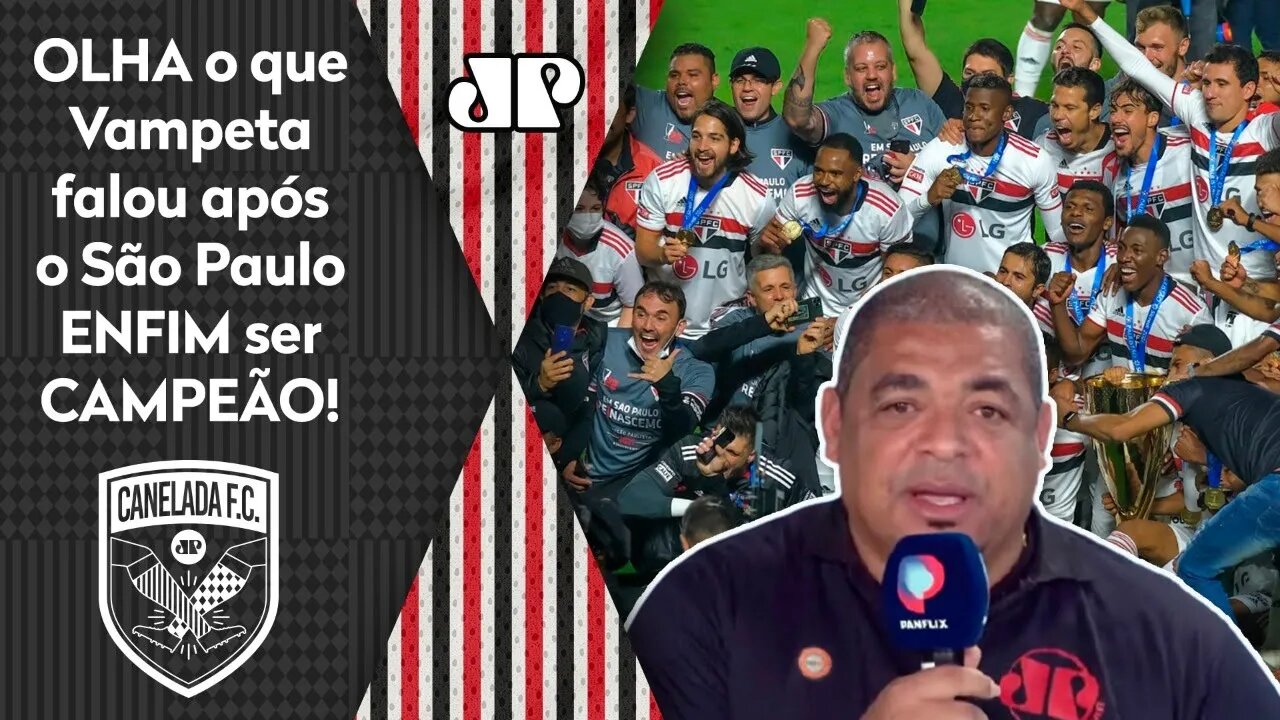 "O São Paulo SAIU DA FILA e agora..." OLHA o que Vampeta falou do SPFC CAMPEÃO!