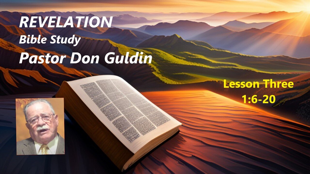 Revelation Chapter 1:6-20 / Pastor Don Guldin