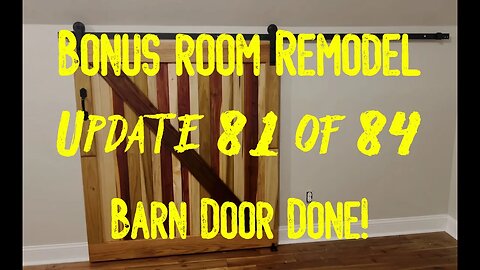 Bonus Room Remodel: Project 06 Update 81 of 84 - Barn Door Done!