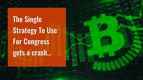 The Single Strategy To Use For Congress gets a crash course on cryptocurrency- The New