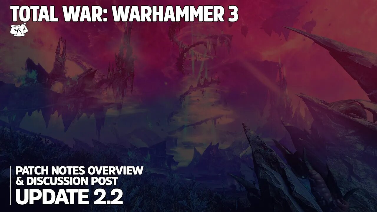 [NEWS] UPDATE 2.2 RELEASE DATE & Patch Info - Total War: WARHAMMER III / Immortal Empires