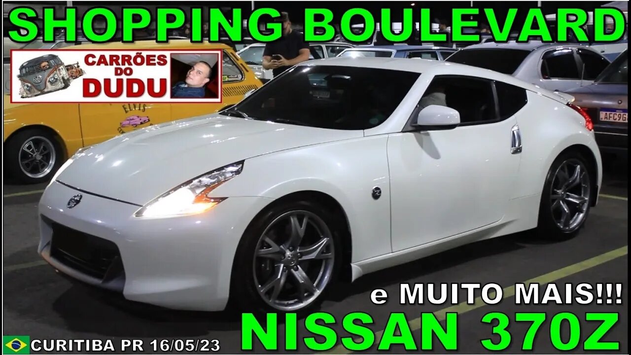 NISSAN 370Z E MUITO MAIS - SHOPPING BOULEVARD - CARRÕES DO DUDU