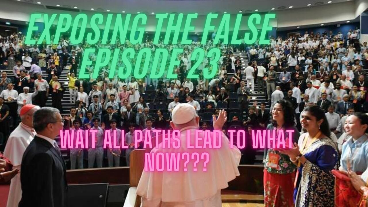 Exposing the False Episode 23 - Wait all paths lead to what now?