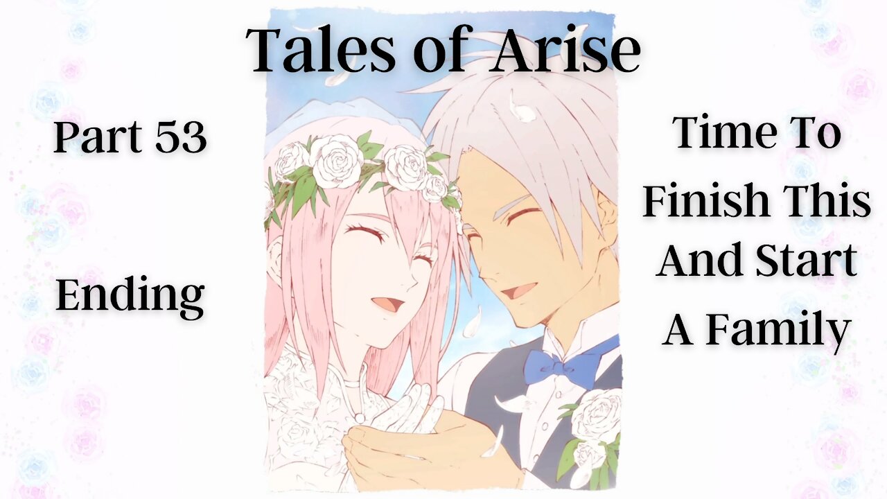 Tales of Arise Part 53 : Time To Finish This And Start A Family