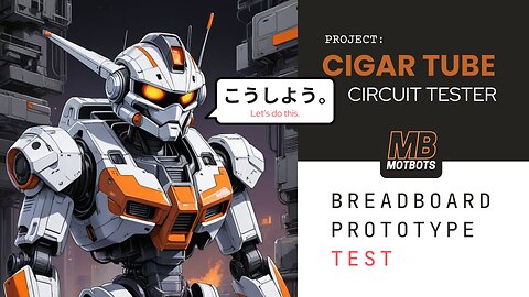 Cigar Tube Circuit Tester - Breadboard Prototype Test